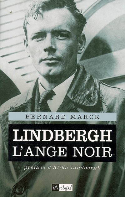 Lindbergh, l’ange noir, par Bernard Marck - AB Corporate Aviation vols à la demande en avions-taxis, aéroport de Paris le Bourget.